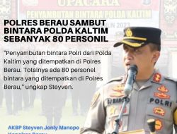 Polres Berau Gelar Penyambutan Bintara Polda Kaltim Sebanyak 80 Personil