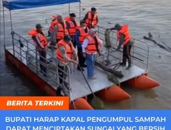 Bupati Harap Kapal Pengumpul Sampah Dapat Menciptakan Sungai Yang Bersih Dari Sampah