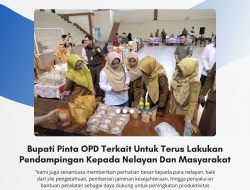 Bupati Pinta OPD Terkait Untuk Terus Lakukan Pendampingan Kepada Nelayan Dan Masyarakat