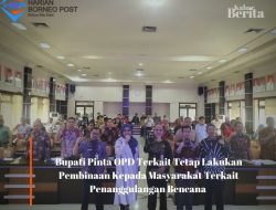 Bupati Pinta OPD Terkait Tetap Lakukan Pembinaan Kepada Masyarakat Terkait Penanggulangan Bencana