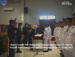 Bupati Lantik Dan Mengambil Sumpah/Janji Kepala Kampung Terpilih Hasil Pemilihan Kepala Kampung Serentak Tahun 2023
