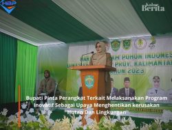 Bupati Pinta Perangkat Terkait Melaksanakan Program Inovatif Sebagai Upaya Menghentikan kerusakan Hutan Dan Lingkungan