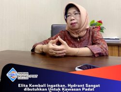 Elita Kembali ingatkan, Hydrant Sangat dibutuhkan Untuk Kawasan Padat Penduduk